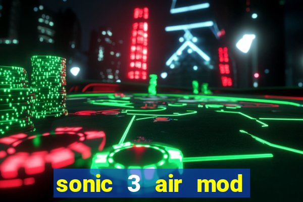 sonic 3 air mod extra slot shadow